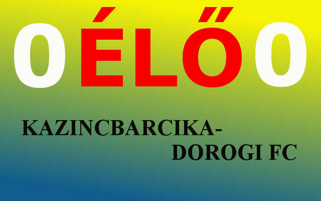 https://kbsc.hu/Kazincbarcika-Dorogi FC ÉLŐ