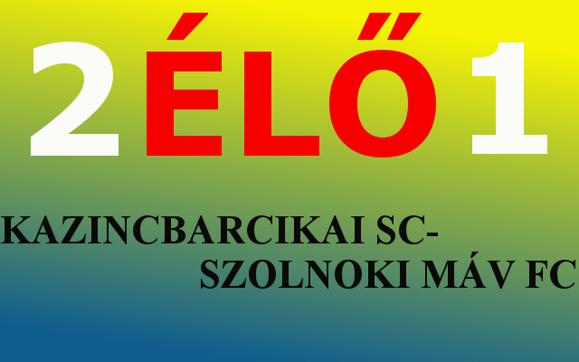 https://kbsc.hu/Kazincbarcika-Szolnoki MÁV FC ÉLŐ